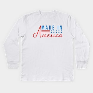 Made in America; American; USA; flag; stars and stripes; red white and blue; 4th of July; Independance day; feminine; basic; Kids Long Sleeve T-Shirt